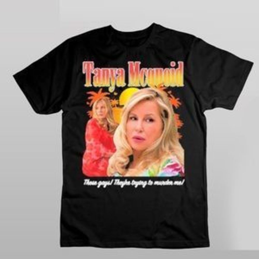 Tanya Mcquoid These Gays They’re Trying To Murder Me Shirt